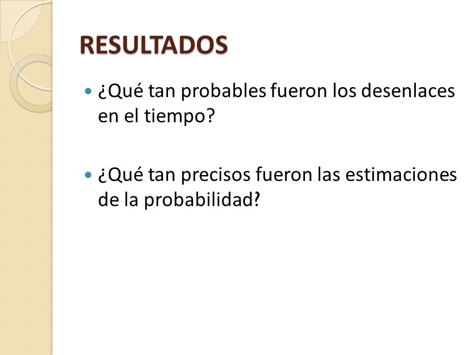 RESULTADOS ¿Qué tan probables fueron los desenlaces en el tiempo