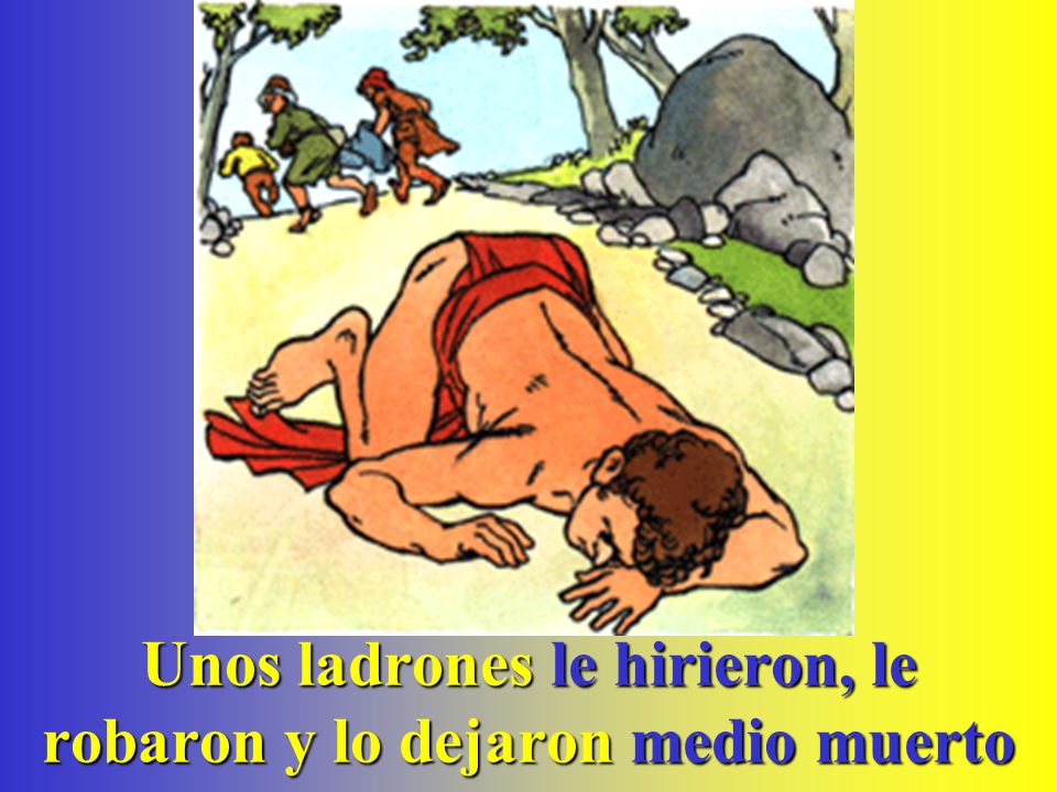 Unos ladrones le hirieron, le robaron y lo dejaron medio muerto