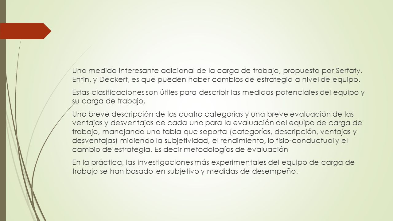 Una medida interesante adicional de la carga de trabajo, propuesto por Serfaty, Entin, y Deckert, es que pueden haber cambios de estrategia a nivel de equipo.