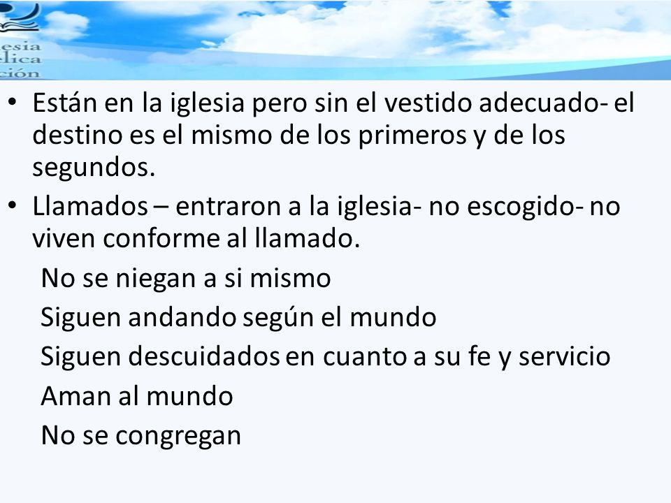 Están en la iglesia pero sin el vestido adecuado- el destino es el mismo de los primeros y de los segundos.