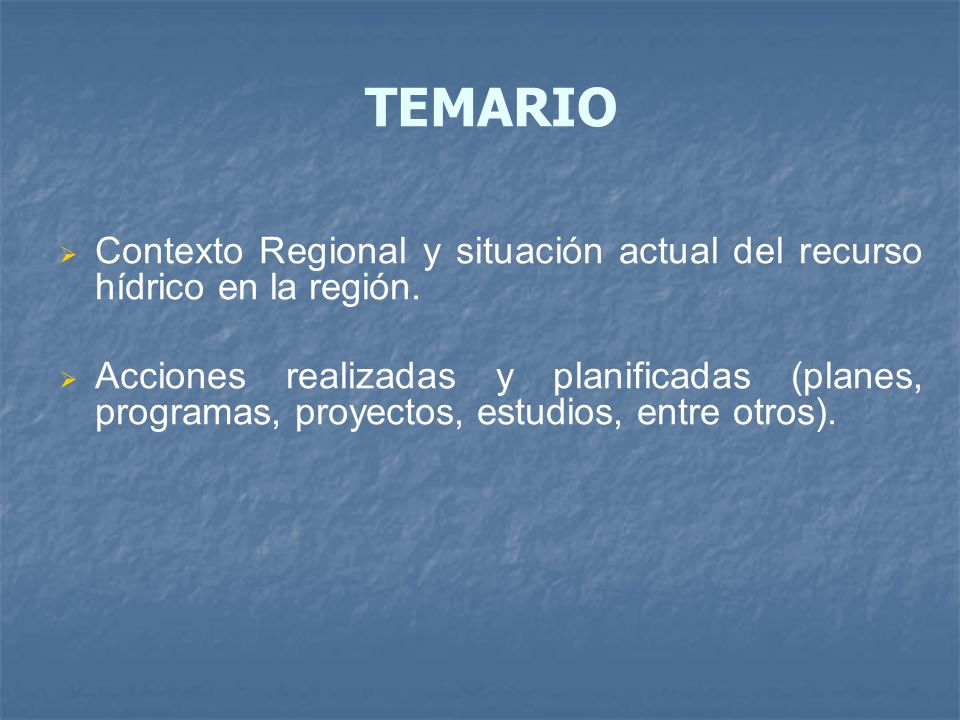TEMARIO Contexto Regional y situación actual del recurso hídrico en la región.