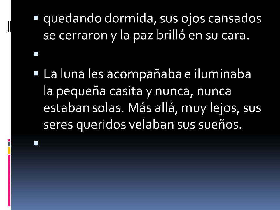quedando dormida, sus ojos cansados se cerraron y la paz brilló en su cara.