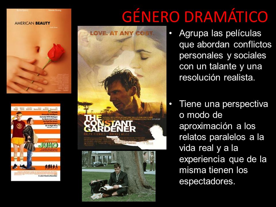 GÉNERO DRAMÁTICO Agrupa las películas que abordan conflictos personales y sociales con un talante y una resolución realista.