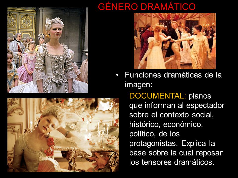 GÉNERO DRAMÁTICO Funciones dramáticas de la imagen: