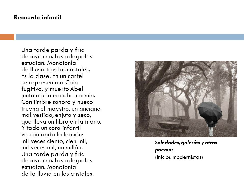 Recuerdo infantil Una tarde parda y fría de invierno. Los colegiales estudian. Monotonía de lluvia tras los cristales.