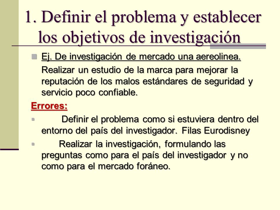 1. Definir el problema y establecer los objetivos de investigación