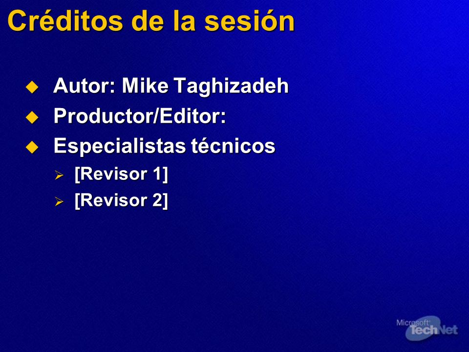 Créditos de la sesión Autor: Mike Taghizadeh Productor/Editor: