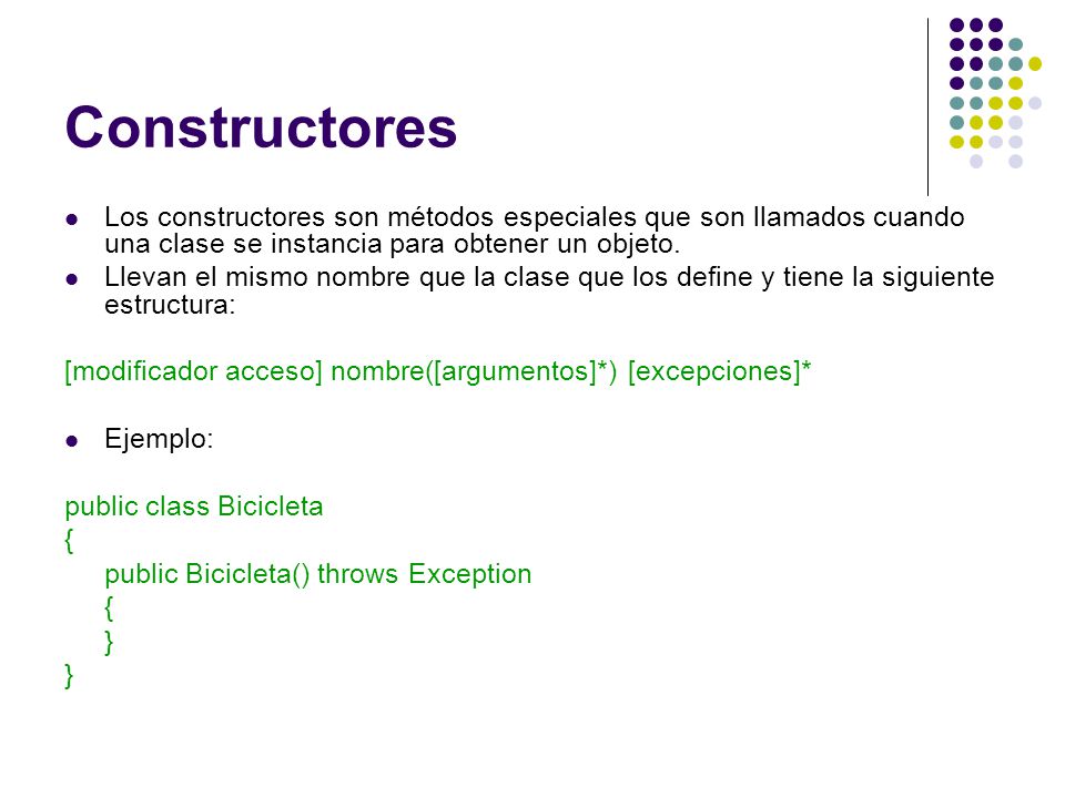 Constructores Los constructores son métodos especiales que son llamados cuando una clase se instancia para obtener un objeto.
