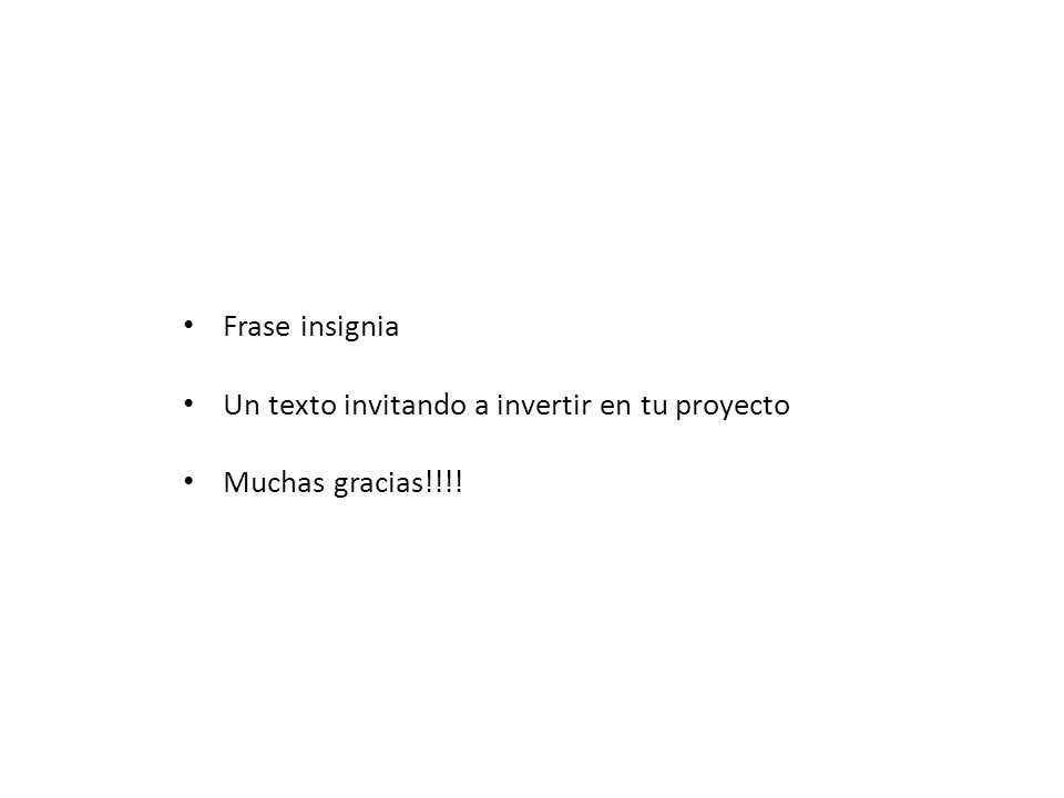 Frase insignia Un texto invitando a invertir en tu proyecto Muchas gracias!!!!