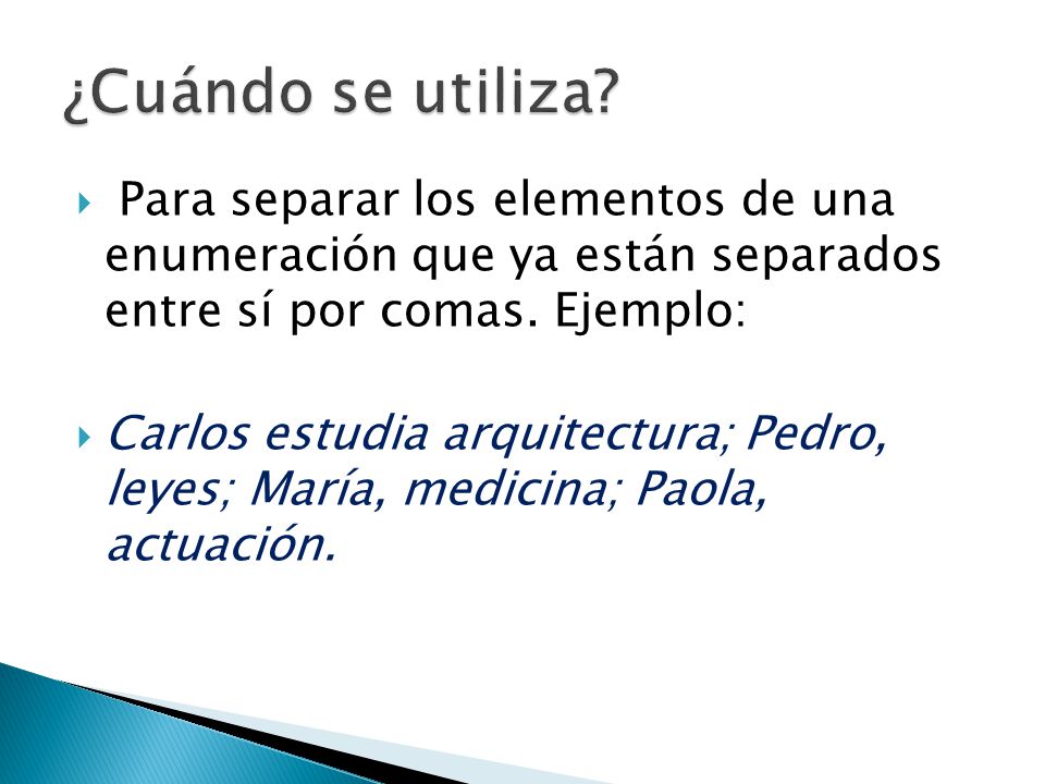 ¿Cuándo se utiliza Para separar los elementos de una enumeración que ya están separados entre sí por comas. Ejemplo: