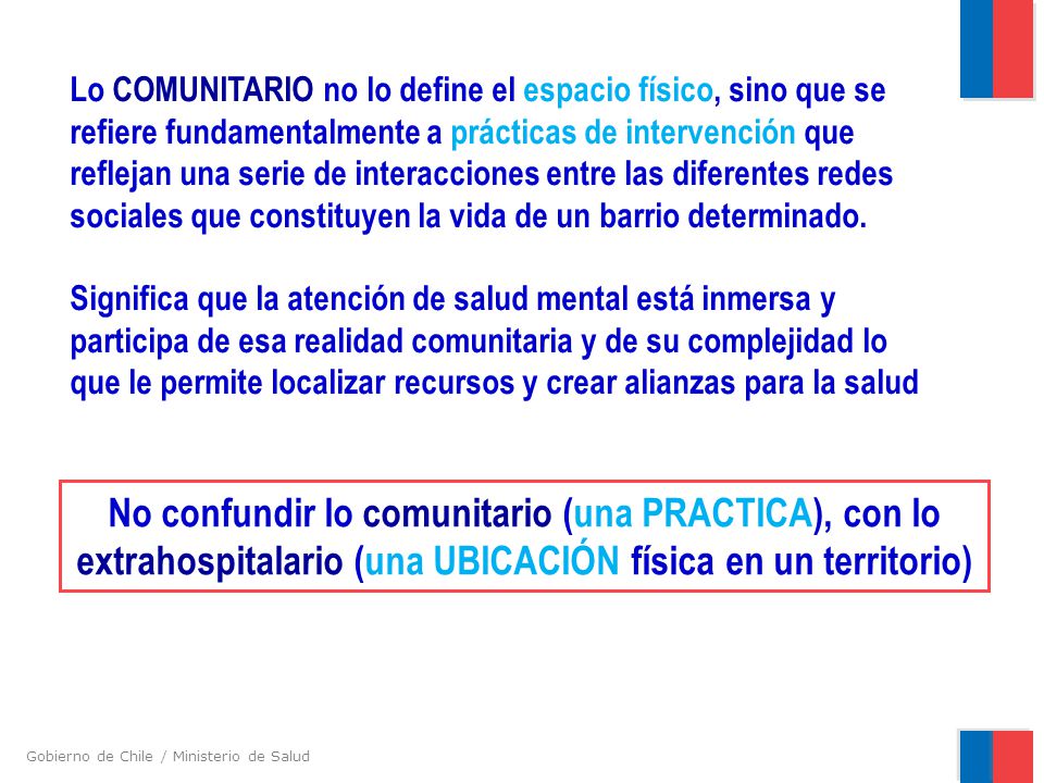 Lo COMUNITARIO no lo define el espacio físico, sino que se refiere fundamentalmente a prácticas de intervención que reflejan una serie de interacciones entre las diferentes redes sociales que constituyen la vida de un barrio determinado.