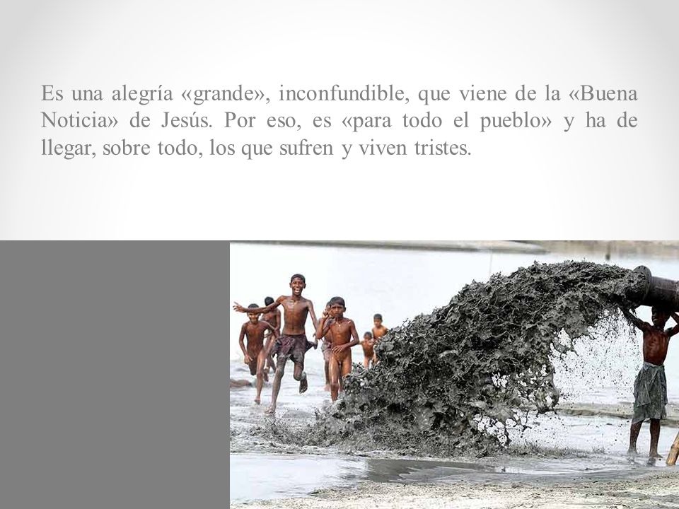 Es una alegría «grande», inconfundible, que viene de la «Buena Noticia» de Jesús.