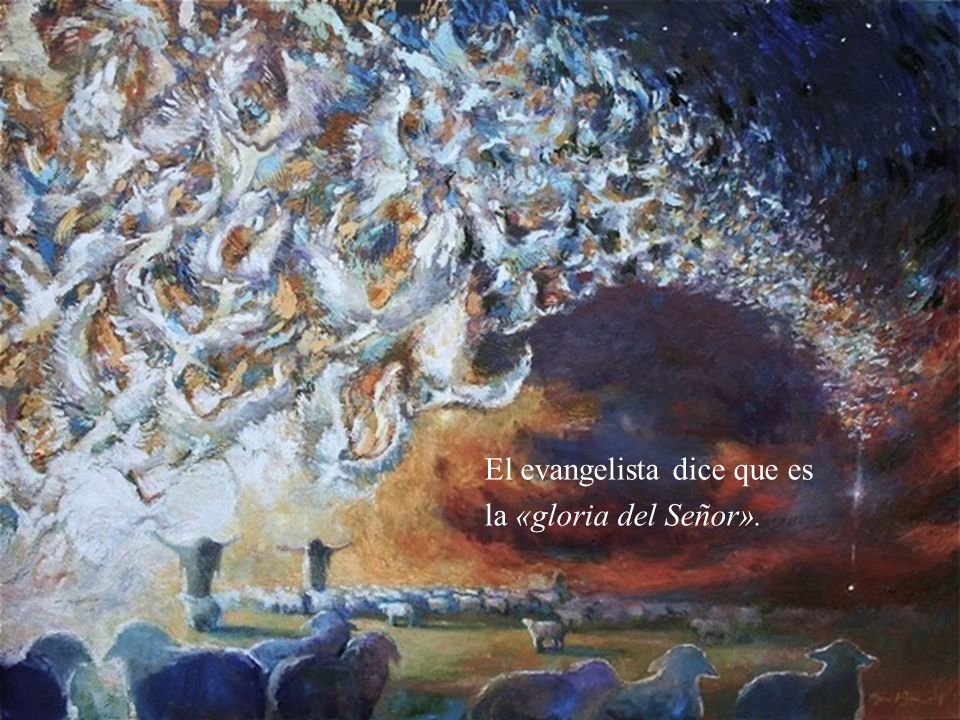 El evangelista dice que es la «gloria del Señor».