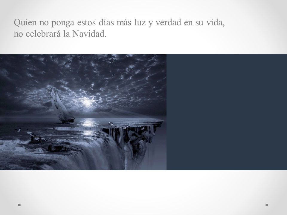 Quien no ponga estos días más luz y verdad en su vida, no celebrará la Navidad.