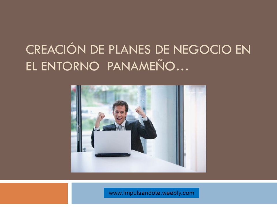 Creación de Planes de NEGOCIO en el entorno Panameño…