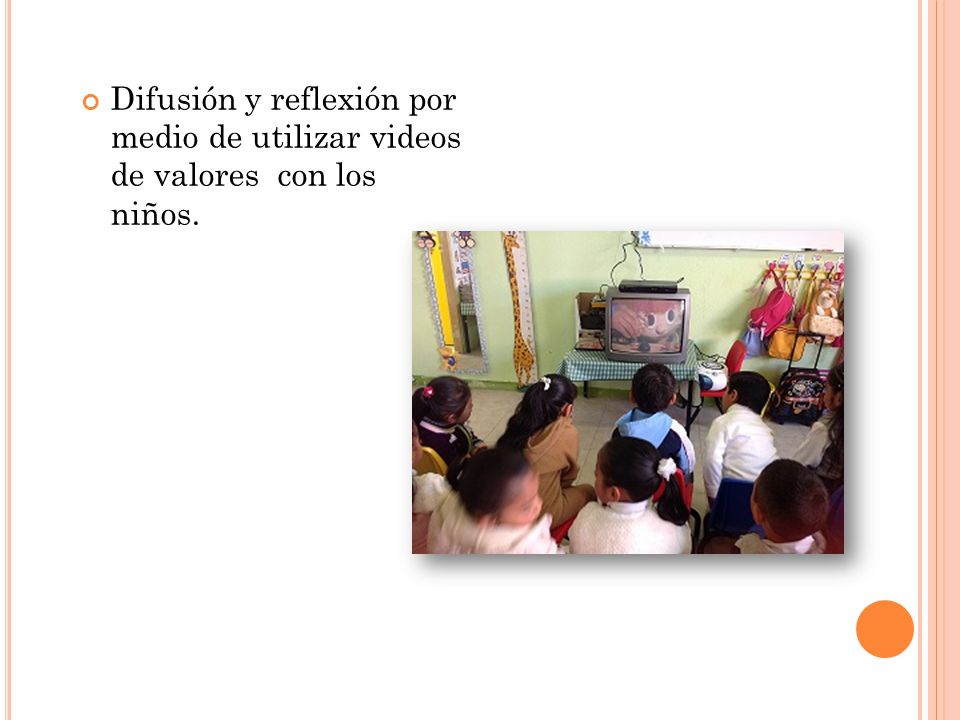 Difusión y reflexión por medio de utilizar videos de valores con los niños.