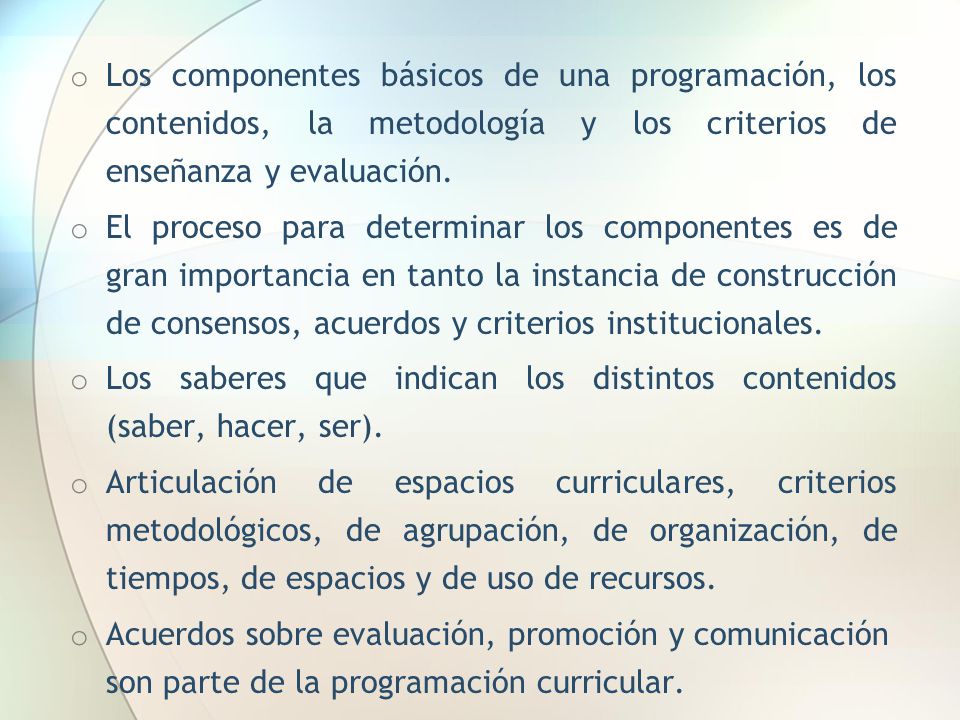 Los componentes básicos de una programación, los contenidos, la metodología y los criterios de enseñanza y evaluación.