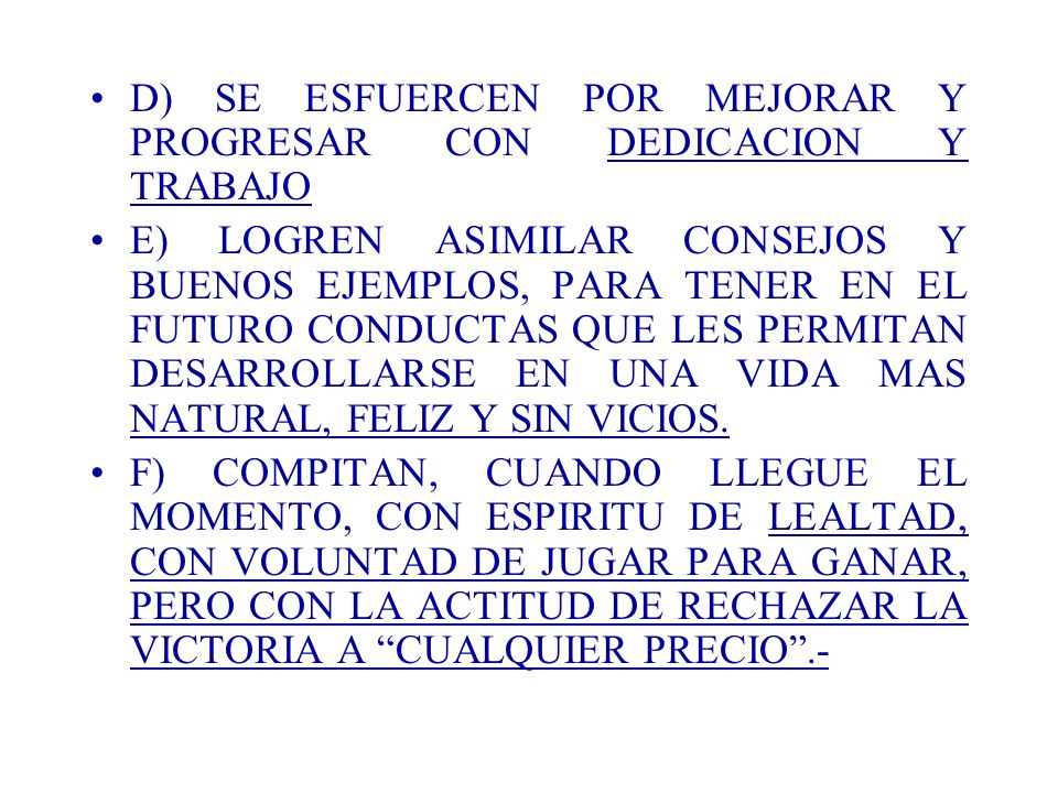 D) SE ESFUERCEN POR MEJORAR Y PROGRESAR CON DEDICACION Y TRABAJO