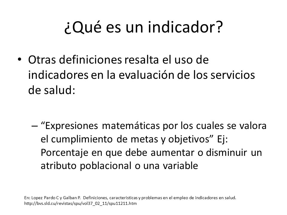 ¿Qué es un indicador Otras definiciones resalta el uso de indicadores en la evaluación de los servicios de salud: