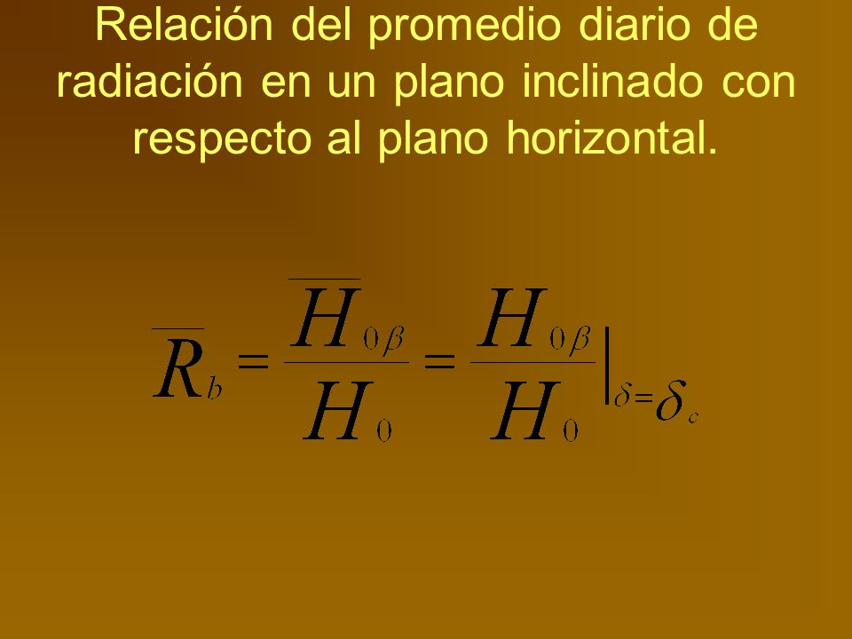 Relación del promedio diario de radiación en un plano inclinado con respecto al plano horizontal.