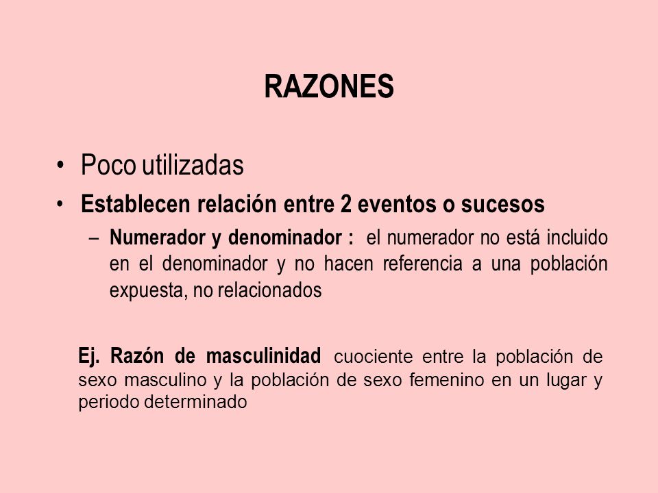 RAZONES Poco utilizadas Establecen relación entre 2 eventos o sucesos