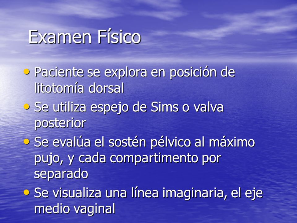 Examen Físico Paciente se explora en posición de litotomía dorsal
