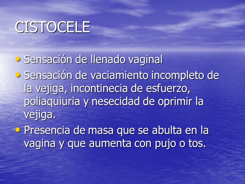 CISTOCELE Sensación de llenado vaginal
