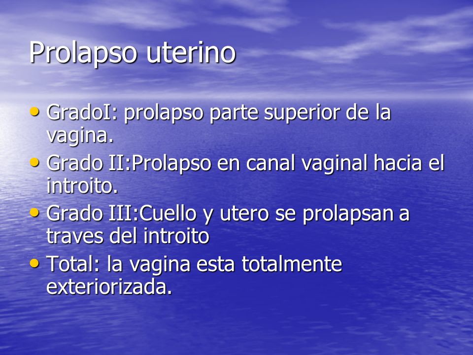 Prolapso uterino GradoI: prolapso parte superior de la vagina.