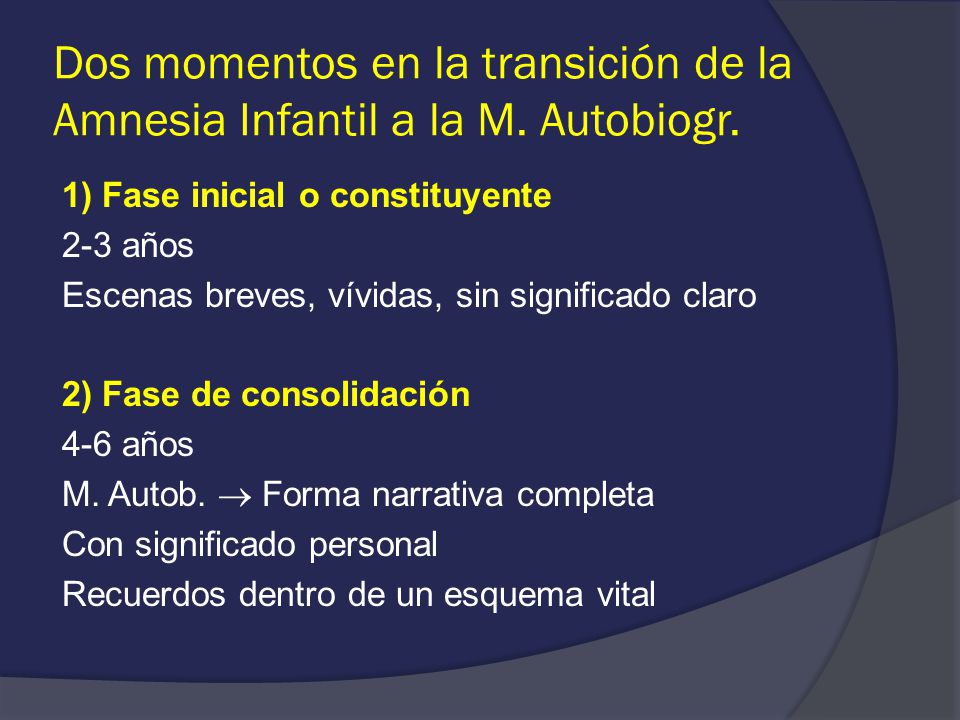 Dos momentos en la transición de la Amnesia Infantil a la M. Autobiogr.