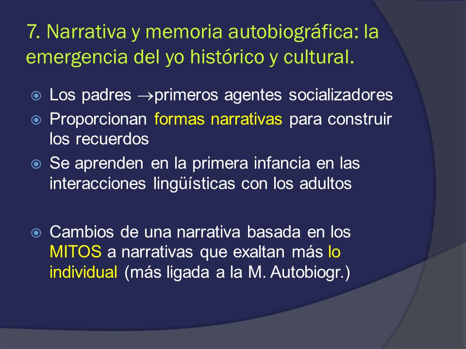 7. Narrativa y memoria autobiográfica: la emergencia del yo histórico y cultural.