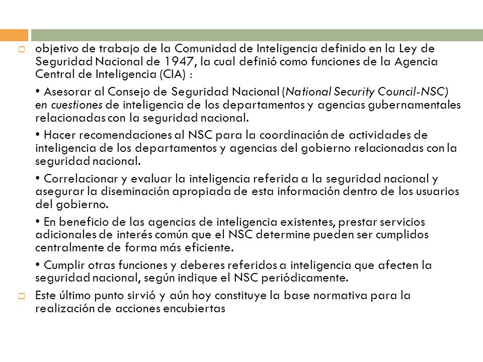 objetivo de trabajo de la Comunidad de Inteligencia definido en la Ley de Seguridad Nacional de 1947, la cual definió como funciones de la Agencia Central de Inteligencia (CIA) :