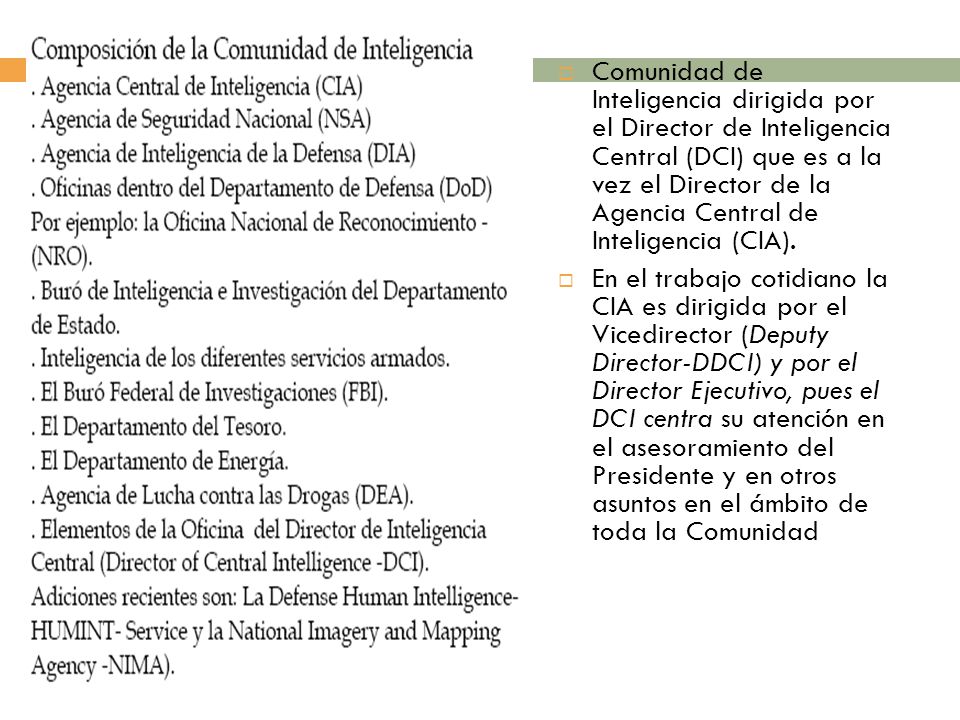 Comunidad de Inteligencia dirigida por el Director de Inteligencia Central (DCI) que es a la vez el Director de la Agencia Central de Inteligencia (CIA).