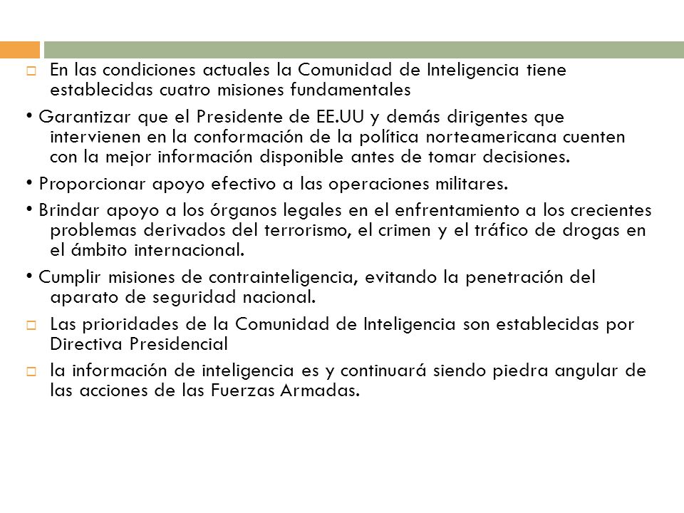 En las condiciones actuales la Comunidad de Inteligencia tiene establecidas cuatro misiones fundamentales