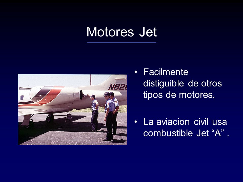 Motores Jet Facilmente distiguible de otros tipos de motores.