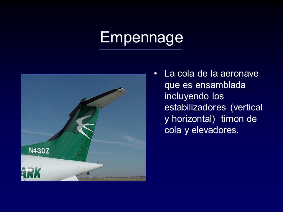 Empennage La cola de la aeronave que es ensamblada incluyendo los estabilizadores (vertical y horizontal) timon de cola y elevadores.