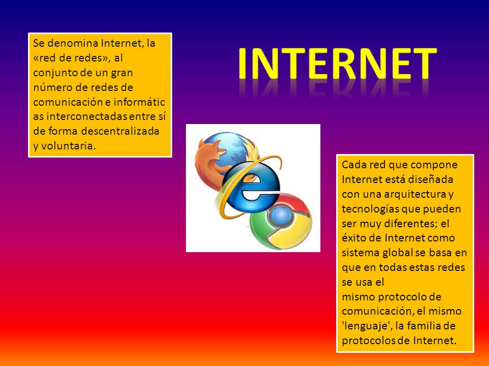 Se denomina Internet, la «red de redes», al conjunto de un gran número de redes de comunicación e informáticas interconectadas entre sí de forma descentralizada y voluntaria.