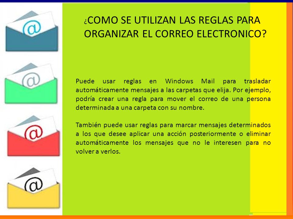 ¿COMO SE UTILIZAN LAS REGLAS PARA ORGANIZAR EL CORREO ELECTRONICO