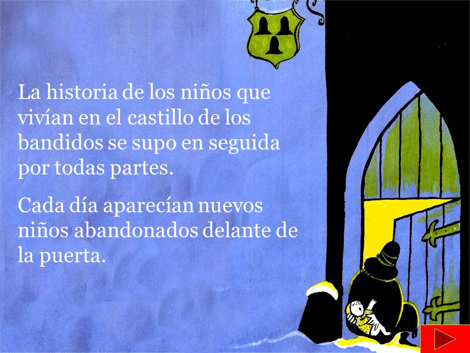La historia de los niños que vivían en el castillo de los bandidos se supo en seguida por todas partes.
