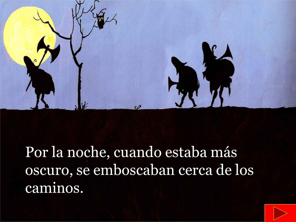 Por la noche, cuando estaba más oscuro, se emboscaban cerca de los caminos.
