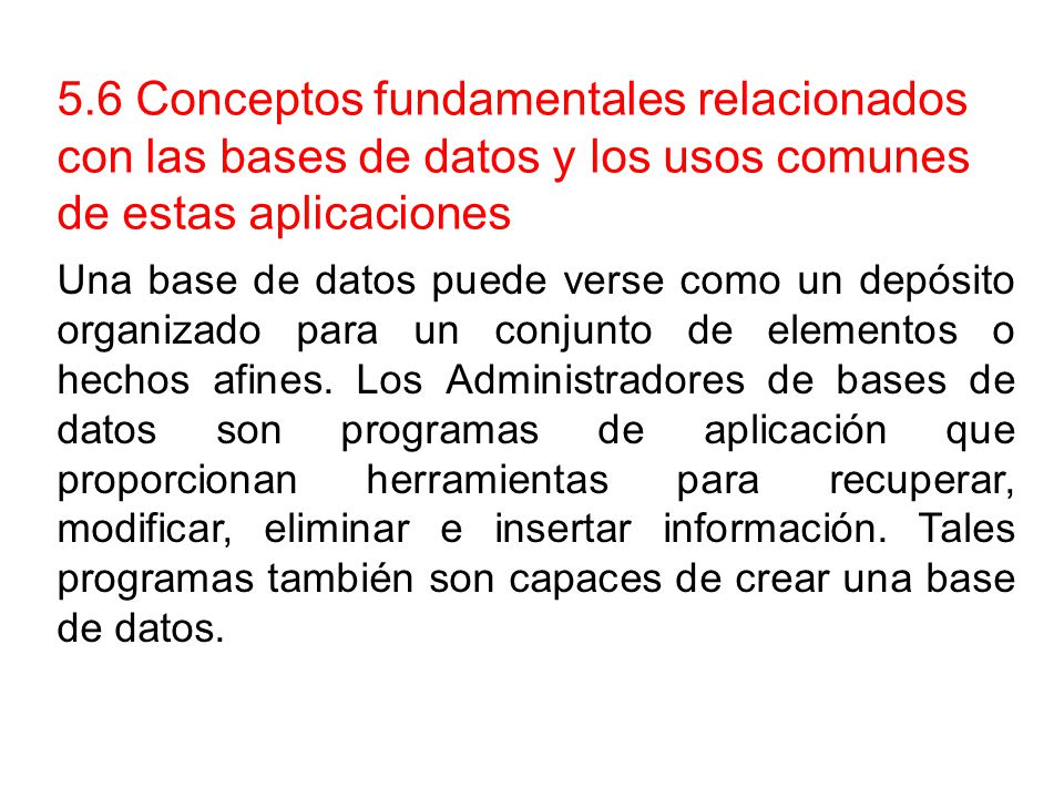 5.6 Conceptos fundamentales relacionados con las bases de datos y los usos comunes de estas aplicaciones