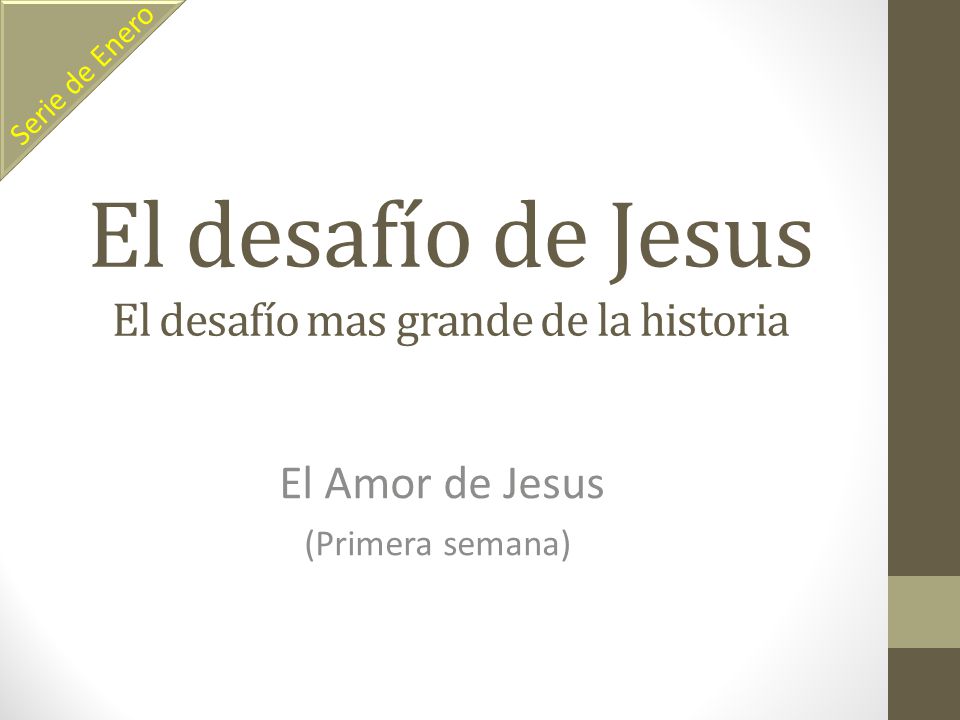 El desafío de Jesus El desafío mas grande de la historia