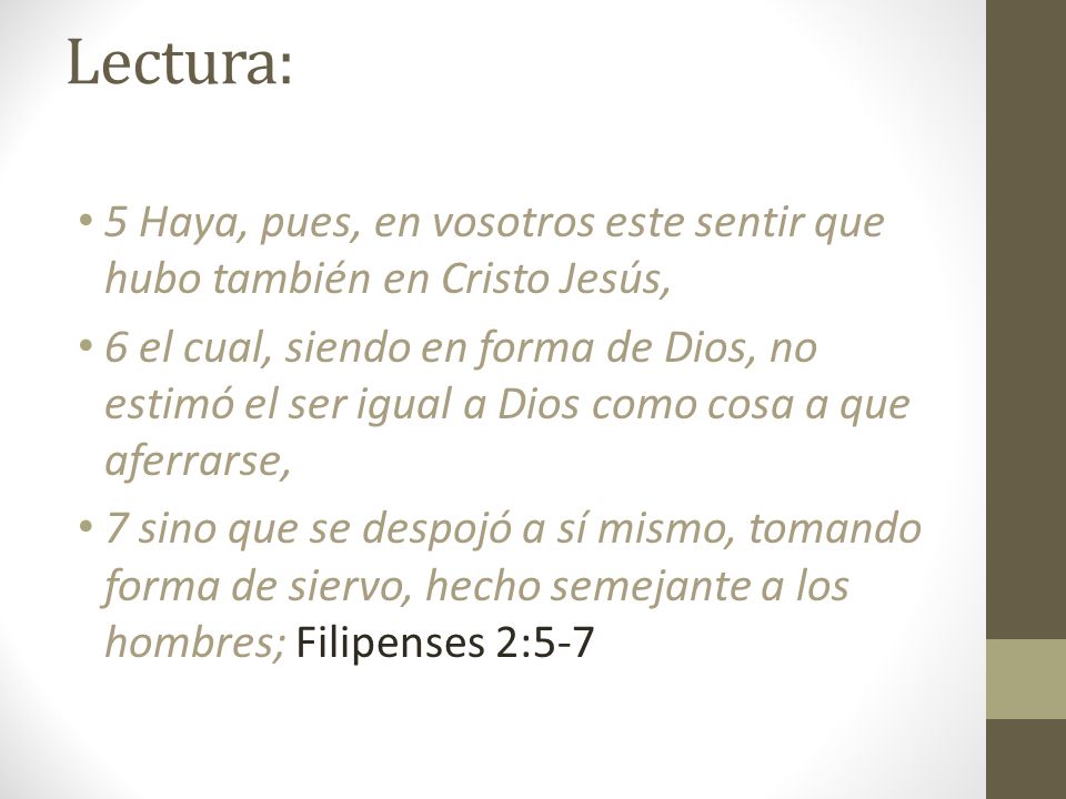 Lectura: 5 Haya, pues, en vosotros este sentir que hubo también en Cristo Jesús,