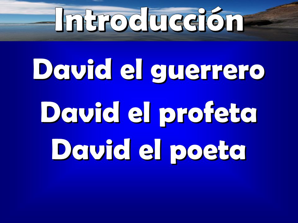 Introducción David el guerrero David el profeta David el poeta