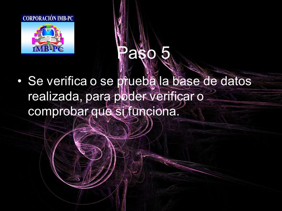 Paso 5 Se verifica o se prueba la base de datos realizada, para poder verificar o comprobar que si funciona.