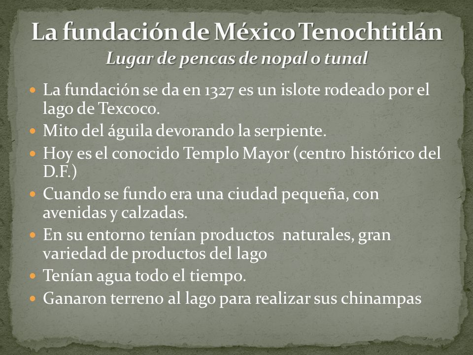 La fundación de México Tenochtitlán Lugar de pencas de nopal o tunal