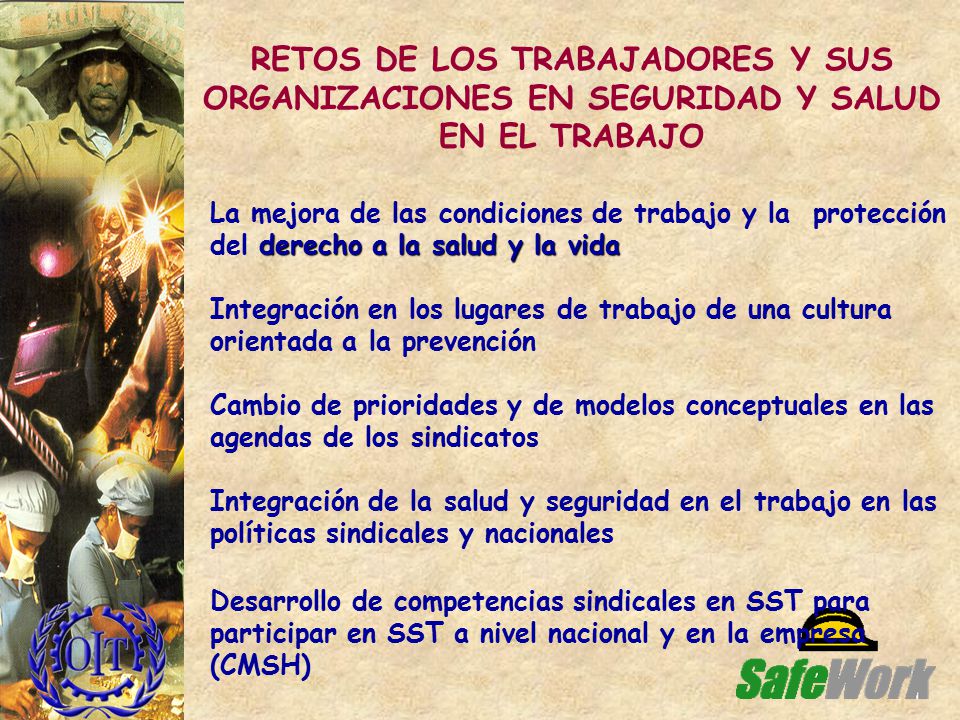 RETOS DE LOS TRABAJADORES Y SUS ORGANIZACIONES EN SEGURIDAD Y SALUD EN EL TRABAJO