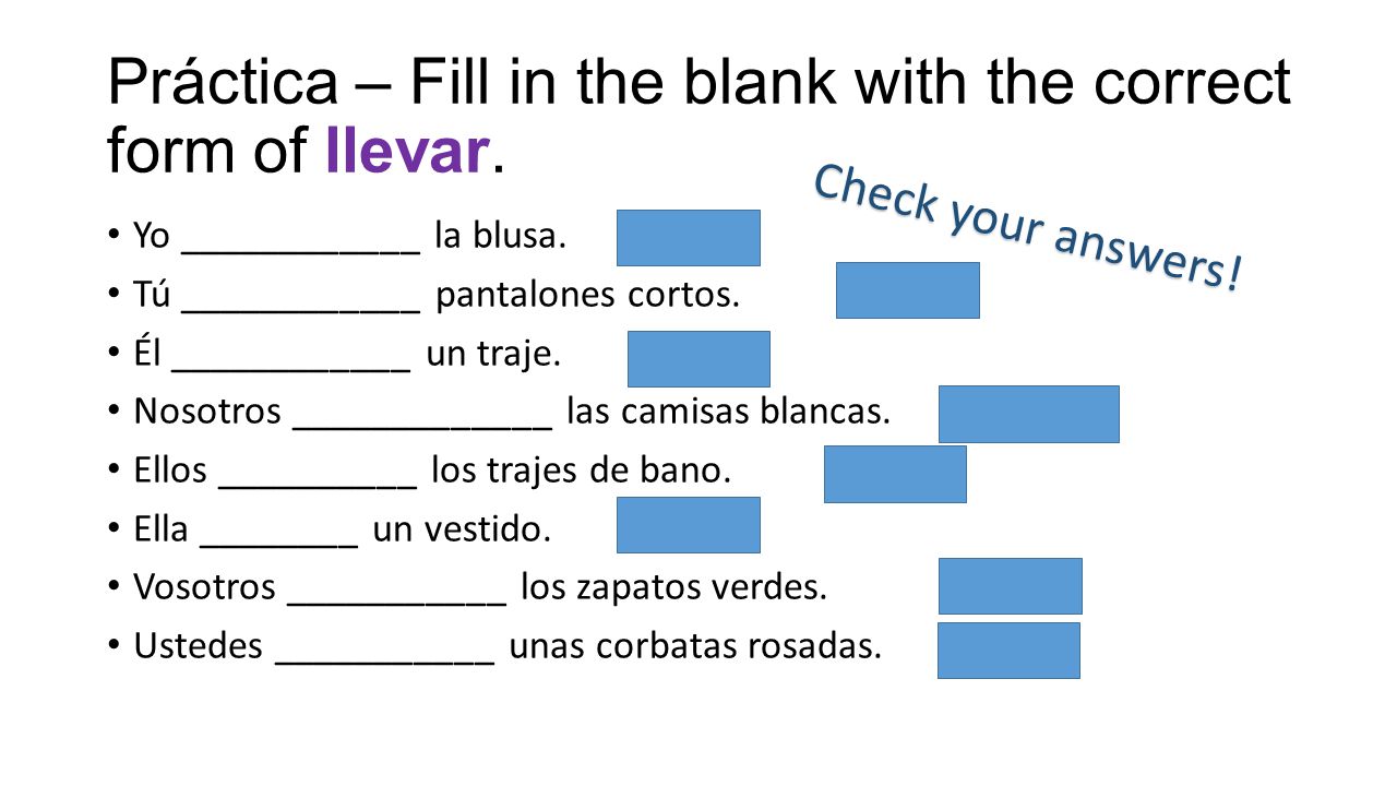 Práctica – Fill in the blank with the correct form of llevar.
