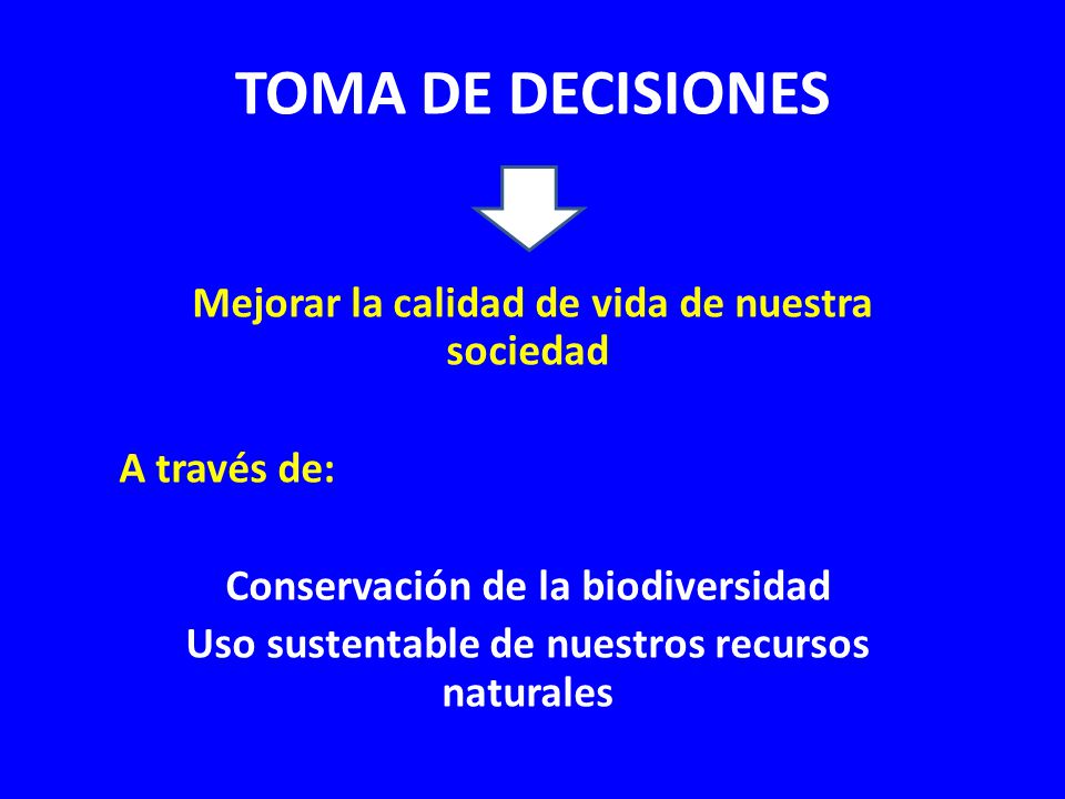 TOMA DE DECISIONES Mejorar la calidad de vida de nuestra sociedad
