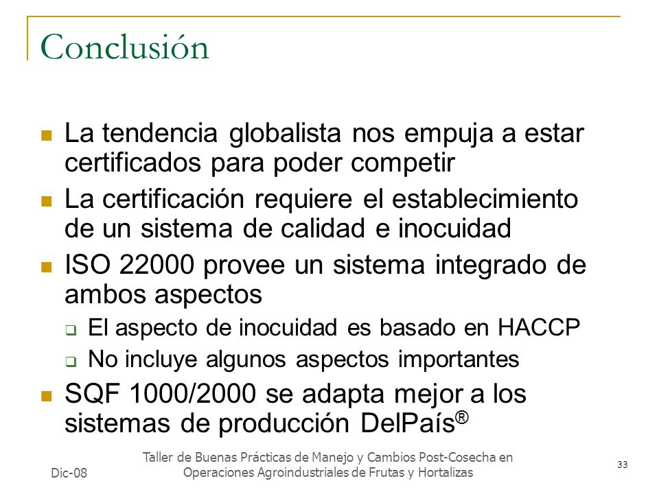 Conclusión La tendencia globalista nos empuja a estar certificados para poder competir.