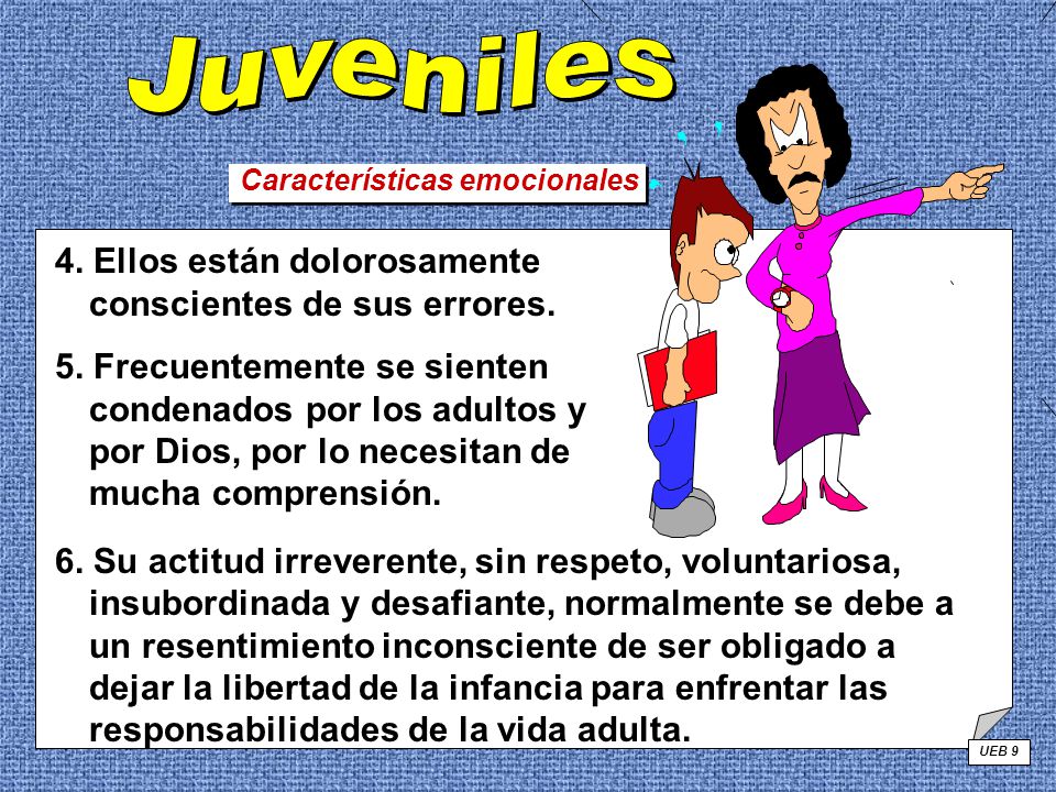 Juveniles 4. Ellos están dolorosamente conscientes de sus errores.